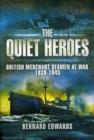 Image for The quiet heroes  : British merchant seamen at war