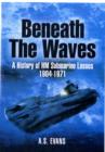 Image for Beneath the waves  : a history of HM submarine losses 1904-1971