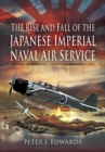 Image for Rise and Fall of the Japanese Imperial Naval Air Service