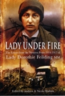 Image for Lady under fire on the Western Front  : the Great War letters of Lady Dorothie Feilding MM