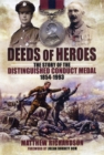 Image for Deeds of heroes  : the story of the Distinguished Conduct Medal, 1845-1993