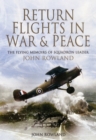 Image for Return Flights in War and Peace: The Flying Memoirs of Squadron Leader John Rowland