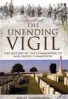 Image for The unending vigil  : a history of the Commonwealth War Graves Commission