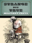 Image for Strange but true  : military facts