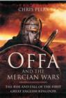 Image for Offa and the Mercian Wars: The Rise and Fall of the First Great English Kingdom