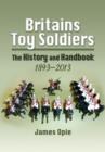 Image for Britain&#39;s Toy Soldiers: The History and Handbook 1893-2013