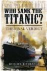 Image for Who Sank the Titanic: The Final Verdict