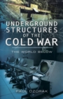 Image for Underground structures of the Cold War  : the world below