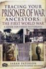 Image for Tracing Your Prisoner of War Ancestors: The First World War