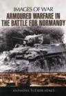 Image for Armoured Warfare in the Battle for Normandy: Images of War Series