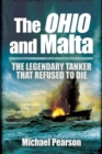 Image for Ohio and Malta, The: the Legendary Tanker that Refused to Die