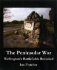 Image for The Peninsular War  : Wellington&#39;s battlefields revisited