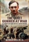Image for Quiet Gunner at War: El Alamein to the Rhine With the Scottish Divisions