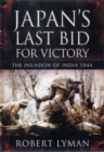 Image for Japan&#39;s Last Bid for Victory: the Invasion of India 1944