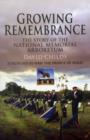 Image for Growing remembrance  : the story of the National Memorial Arboretum