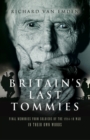Image for Britain&#39;s last Tommies: final memories from soldiers of the 1914-18 war in their own words