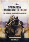 Image for Operation Enduring Freedom: the Seeds of War in Afghanistan