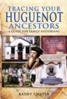 Image for Tracing Your Huguenot Ancestors: A Guide for Family Historians