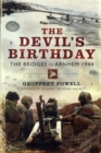 Image for The devil&#39;s birthday  : the bridges to Arnhem, 1944