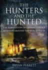 Image for The hunters and the hunted  : the elimination of German surface warships around the world, 1914-15