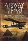 Image for Airways to the East 1918-1920 and the Collapse of No.1 Aerial Route RAF