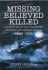 Image for Missing believed killed  : casualty policy and the Missing Research and Enquiry Service, 1939-1952