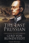 Image for The last Prussian  : a biography of Field Marshal Gerd von Rundstedt, 1875-1953