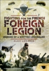 Image for Fighting for the French Foreign Legion: memoirs of a Scottish legionnaire