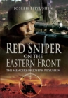 Image for Red sniper on the Eastern Front: the memoirs of Joseph Pilyushin