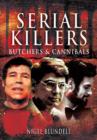 Image for Serial killers: butchers and cannibals