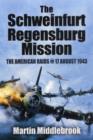 Image for Schweinfurt-Regensburg Mission: The American Raids on 17 August 1943
