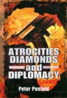 Image for Atrocities, Diamonds and Diplomacy