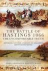 Image for The Battle of Hastings 1066  : the uncomfortable truth