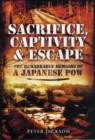 Image for Sacrifice, Captivity and Escape: The Remarkable Memoirs of a Japanese POW