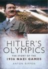 Image for Hitler&#39;s Olympics  : the story of the 1936 Nazi Games
