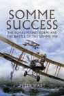 Image for Somme success  : the Royal Flying Corps and the Battle of the Somme, 1916