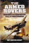 Image for The armed rovers  : Beauforts &amp; Beaufighters over the Mediterranean