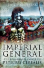 Image for Imperial general: the remarkable career of Petellius Cerialis
