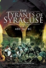 Image for The tyrants of Syracuse: war in ancient Sicily. (480-367 BC)
