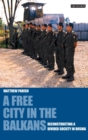 Image for A free city in the Balkans  : reconstructing a divided society in Bosnia