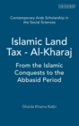 Image for Islamic land tax  : from the Islamic conquests to the Abbasid period