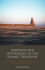 Image for Hardship and deliverance in the Islamic tradition  : Mu&#39;tazilism, theology and spirituality in the writings of Al-Tanåukåi