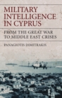 Image for Military intelligence in Cyprus  : from the Great War to middle east crises