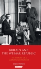 Image for Britain and the Weimar Republic  : the history of a cultural relationship