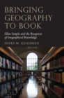 Image for Bringing geography to book  : Ellen Semple and the reception of geographical knowledge