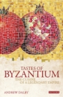 Image for Tastes of Byzantium  : the cuisine of a legendary empire