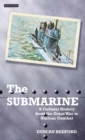 Image for The submarine  : a cultural history from the Great War to nuclear combat