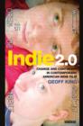 Image for Indie 2.0  : change and continuity in contemporary American indie film