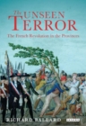 Image for The unseen terror  : the French Revolution in the provinces