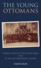 Image for The Young Ottomans  : Turkish critics of the Eastern question in the late nineteenth century